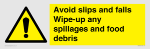 Avoid slips and falls Wipe-up any spillages and food debris